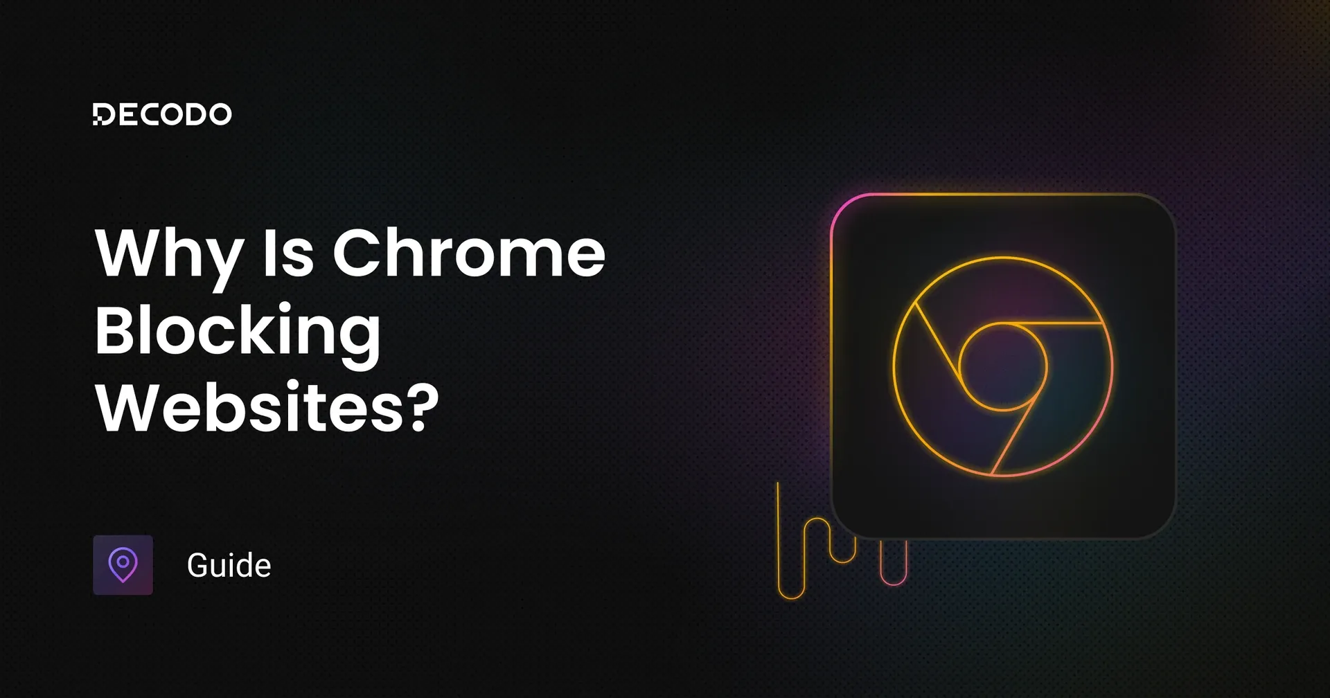 Why Is Chrome Blocking Websites? How to Fix It | Decodo