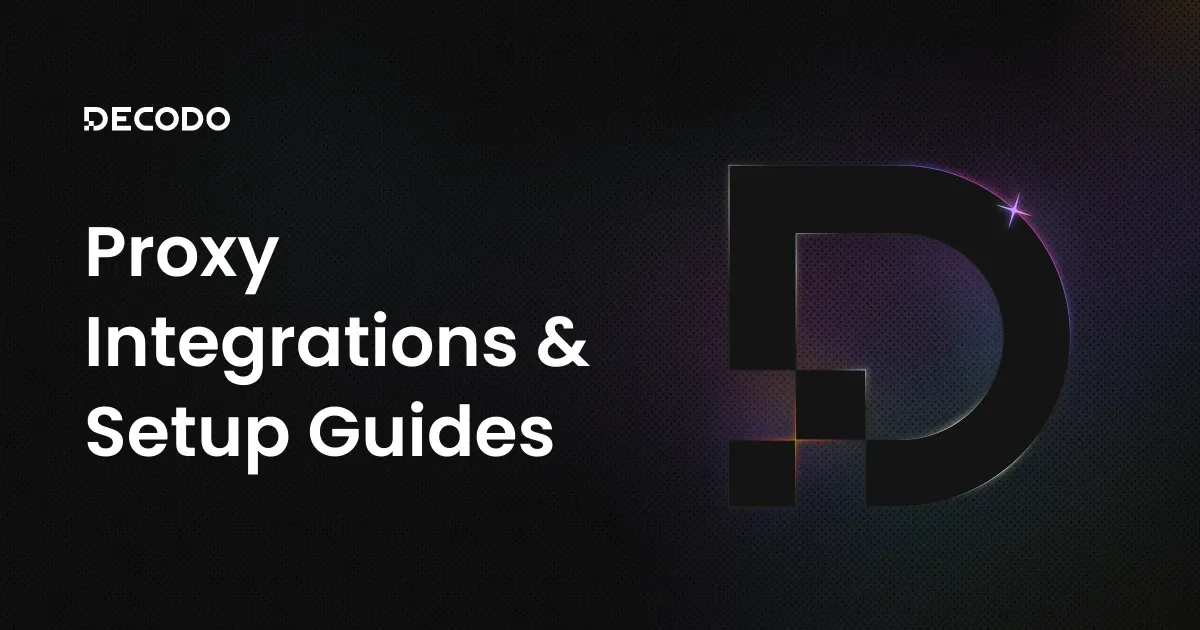 Proxy Integrations & Setup Guides | 50+ Tools Supported