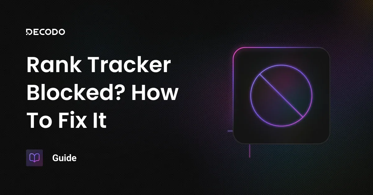 Rank Tracker Getting Blocked? Why It Happens and How to Fix It