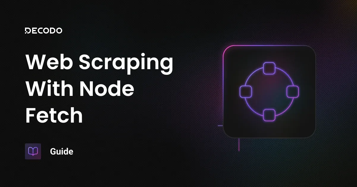 Web Scraping With Node Fetch: A Practical Guide