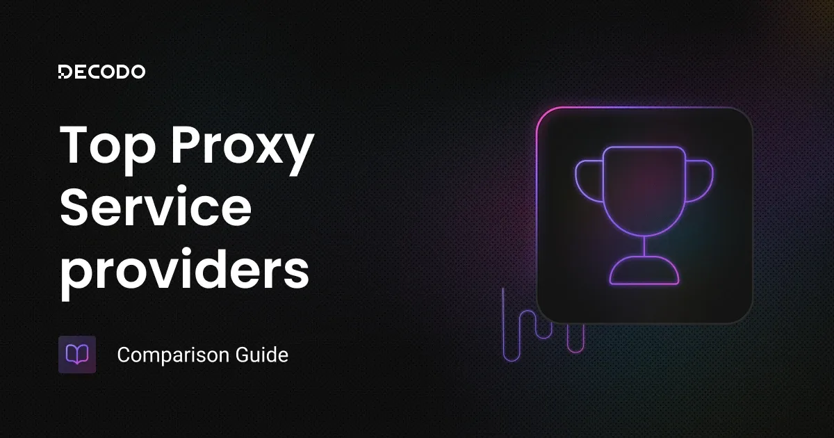 Best Proxy Providers in 2026: Top Paid Services Compared | Decodo